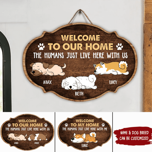 Welcome To Our Home. The Humans Just Live Here With Us-Doorsign
