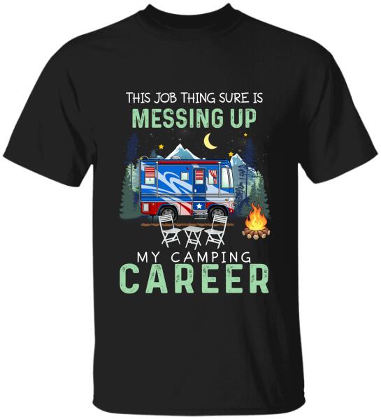 This Job Thing Sure Is Messing Up, My Camping Career 2- T-Shirt