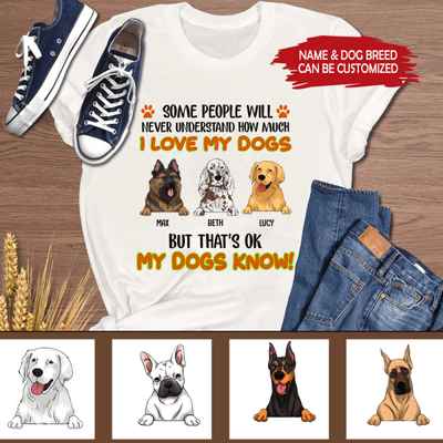 Some People Will Never Understand How Much I Love My Dog - Tshirt