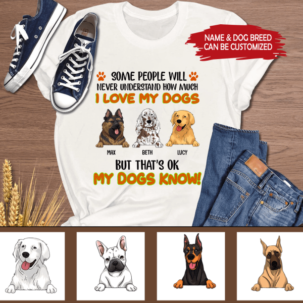 Some People Will Never Understand How Much I Love My Dog - Tshirt