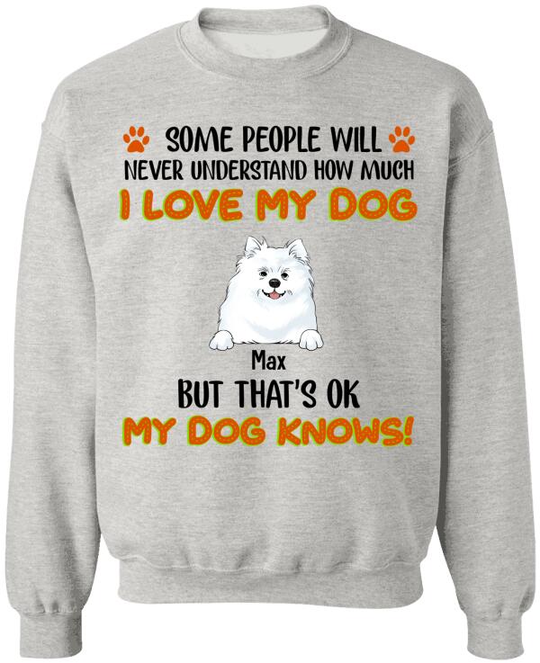 Some People Will Never Understand How Much I Love My Dog - Tshirt