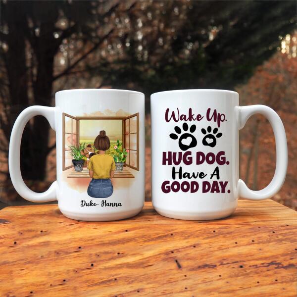 Wake Up Hug Dog Have A Good Day Personalized Mug