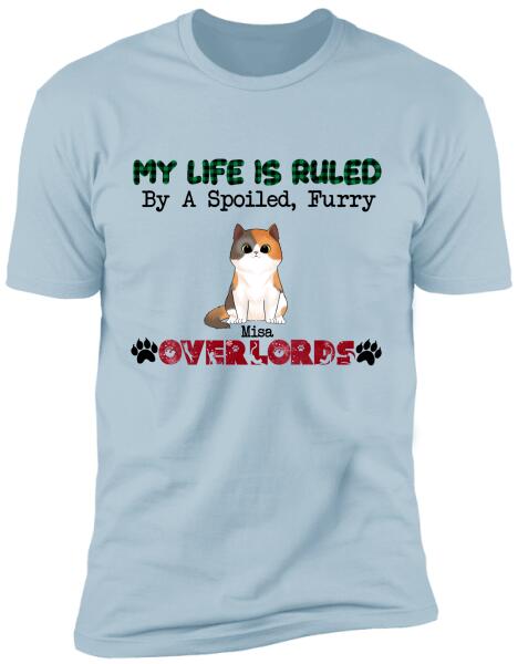My Life  is  Ruled By A Spoiled Furry Overlord - Personalized T-shirt, Sweatshirt