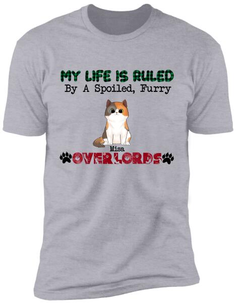My Life  is  Ruled By A Spoiled Furry Overlord - Personalized T-shirt, Sweatshirt