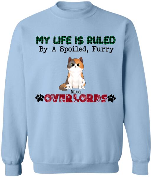 My Life  is  Ruled By A Spoiled Furry Overlord - Personalized T-shirt, Sweatshirt