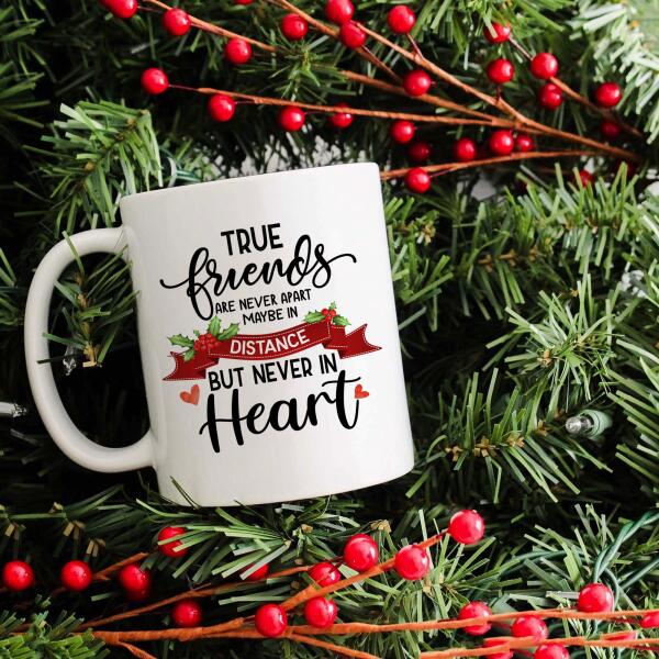 True Friends Are Never Apart, Friendship Long Distance Personalized Mug