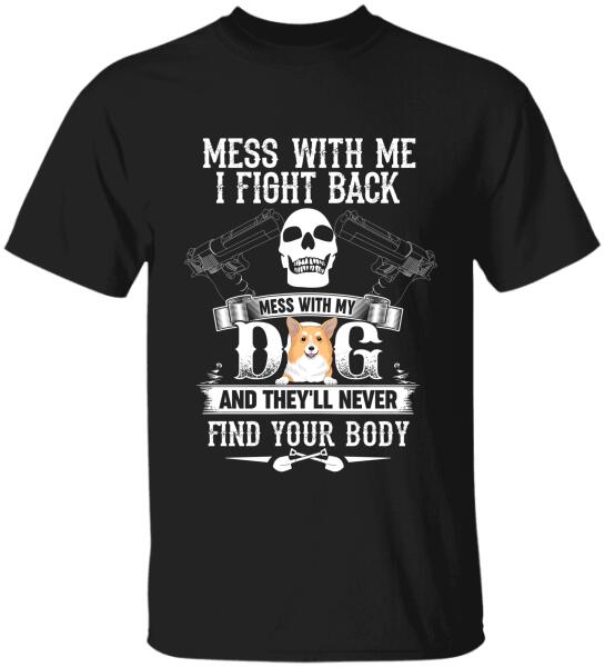 Mess With Me I Fight Back - T-Shirt, Sweatshirt