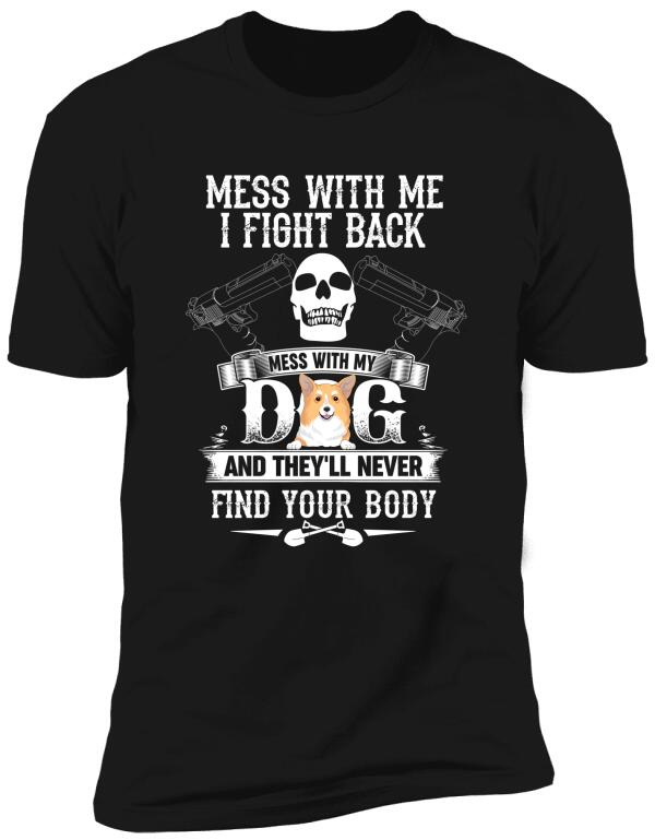 Mess With Me I Fight Back - T-Shirt, Sweatshirt