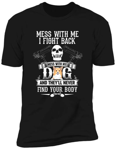 Mess With Me I Fight Back - T-Shirt, Sweatshirt