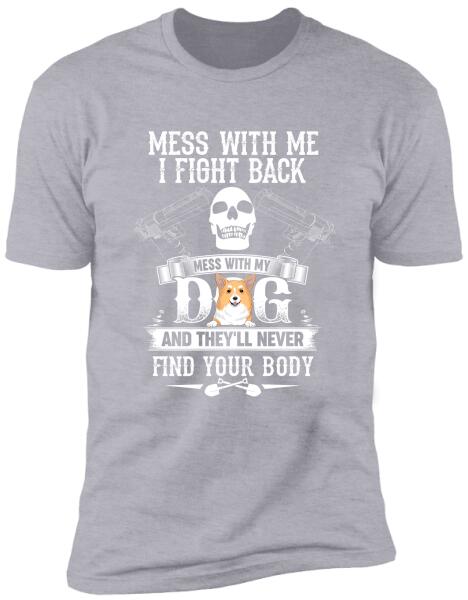 Mess With Me I Fight Back - T-Shirt, Sweatshirt