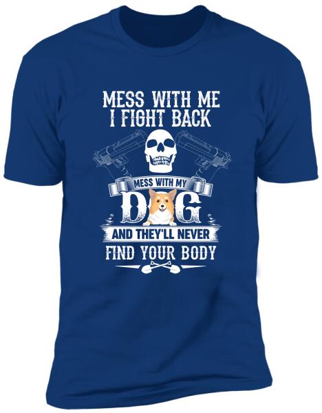 Mess With Me I Fight Back - T-Shirt, Sweatshirt