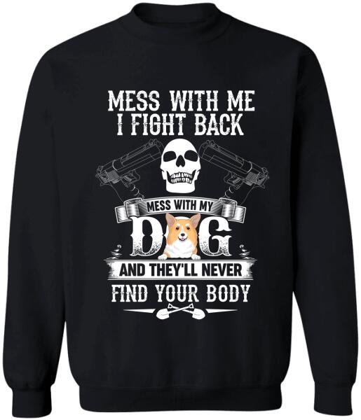 Mess With Me I Fight Back - T-Shirt, Sweatshirt