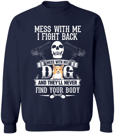 Mess With Me I Fight Back - T-Shirt, Sweatshirt