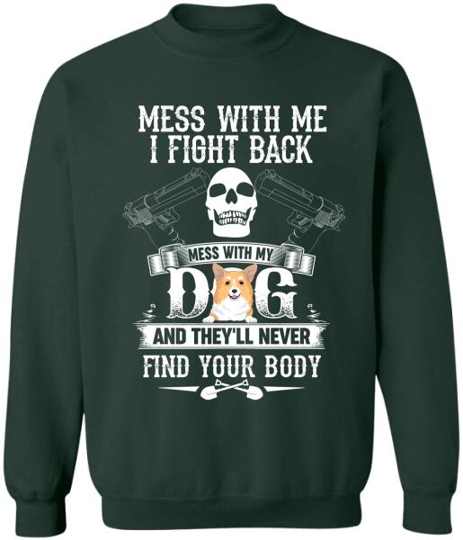 Mess With Me I Fight Back - T-Shirt, Sweatshirt