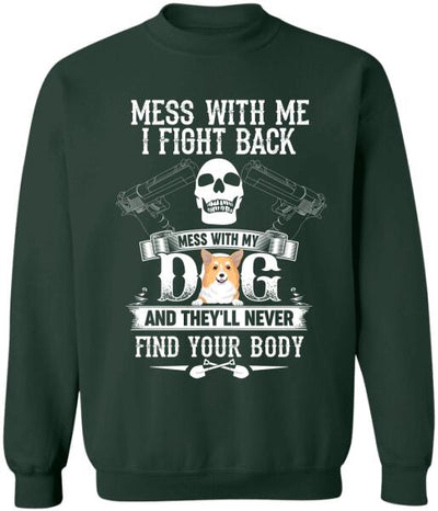 Mess With Me I Fight Back - T-Shirt, Sweatshirt