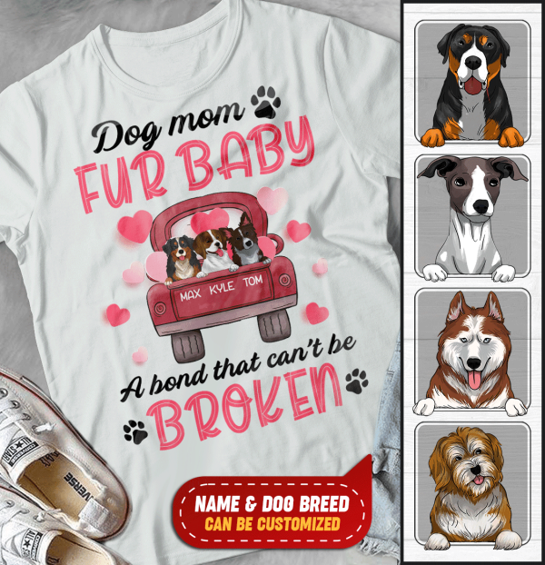 Dog mom & fur baby, a bond that can't be broken Personalized T-shirt, Sweatshirt