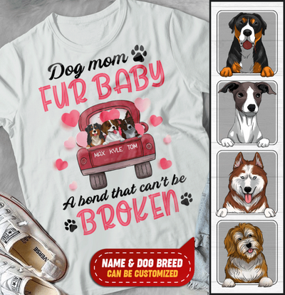 Dog mom & fur baby, a bond that can't be broken Personalized T-shirt, Sweatshirt
