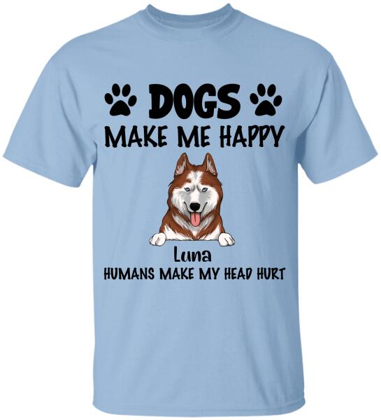 Make Me Happy, Humans Make My Head Hurt, Dog Lover, Personalized T-shirt Sweatshirt Bright