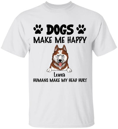 Make Me Happy, Humans Make My Head Hurt, Dog Lover, Personalized T-shirt Sweatshirt Bright