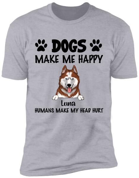Make Me Happy, Humans Make My Head Hurt, Dog Lover, Personalized T-shirt Sweatshirt Bright