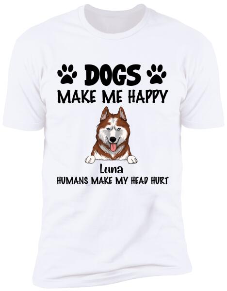 Make Me Happy, Humans Make My Head Hurt, Dog Lover, Personalized T-shirt Sweatshirt Bright