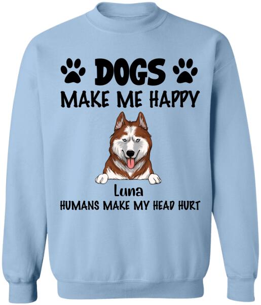 Make Me Happy, Humans Make My Head Hurt, Dog Lover, Personalized T-shirt Sweatshirt Bright