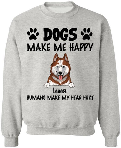 Make Me Happy, Humans Make My Head Hurt, Dog Lover, Personalized T-shirt Sweatshirt Bright