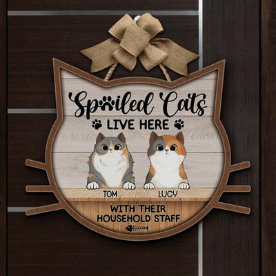 Spoiled Cats Live Here With Their Household Staff Personalized Shaped Wooden Door Sign