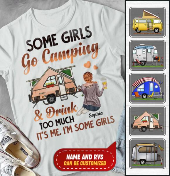 Some Girls Go Camping And Drink Too Much, Personalized T-shirt