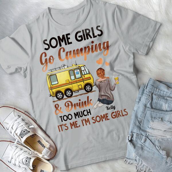 Some Girls Go Camping And Drink Too Much, Personalized T-shirt