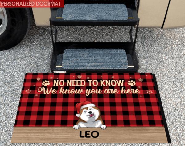 No Need To Know, We Know You Are Here, Dog Lovers, Personalized Doormat