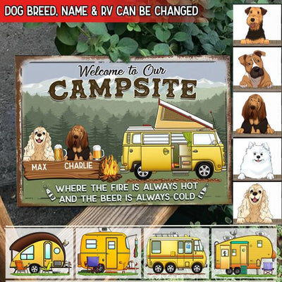 Welcome To Our Campsite. Where The Fire Is Always Hot And The Beer Is Always Cold, Personalized Metal Sign