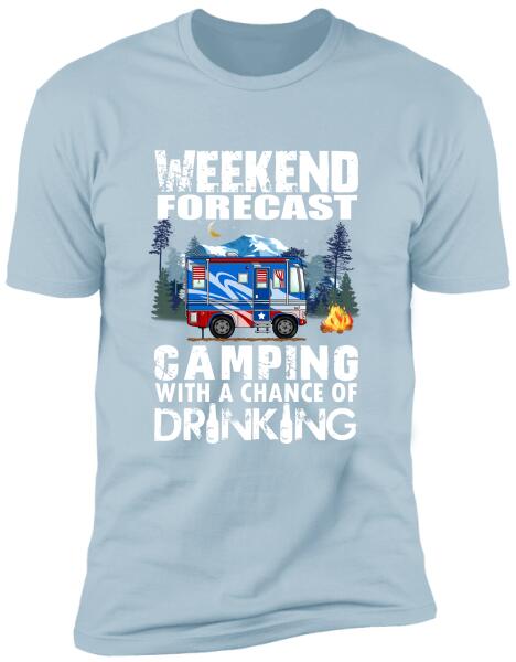 Weekend Forecast, Camping With A Chance Of Drinking -T-Shirt, Sweatshirt