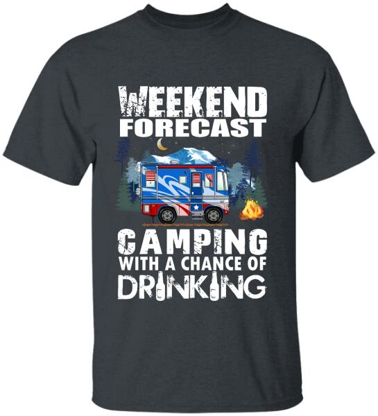 Weekend Forecast, Camping With A Chance Of Drinking -T-Shirt, Sweatshirt
