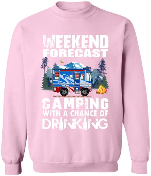 Weekend Forecast, Camping With A Chance Of Drinking -T-Shirt, Sweatshirt