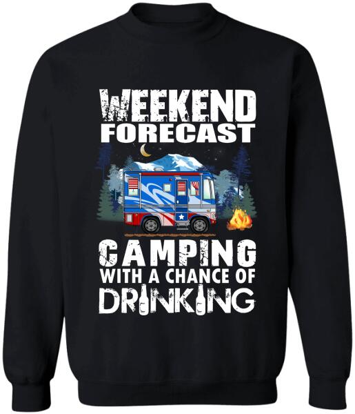 Weekend Forecast, Camping With A Chance Of Drinking -T-Shirt, Sweatshirt