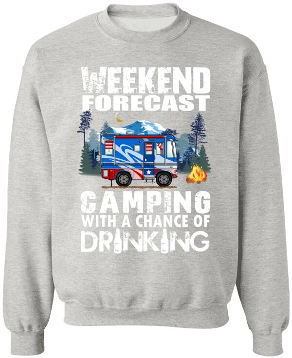 Weekend Forecast, Camping With A Chance Of Drinking -T-Shirt, Sweatshirt