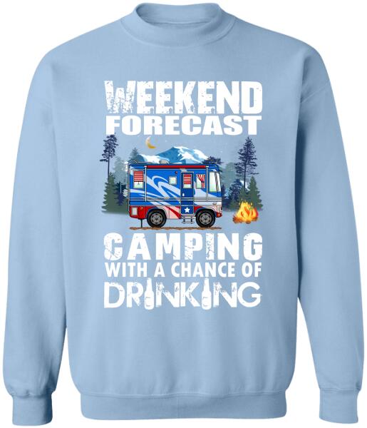 Weekend Forecast, Camping With A Chance Of Drinking -T-Shirt, Sweatshirt