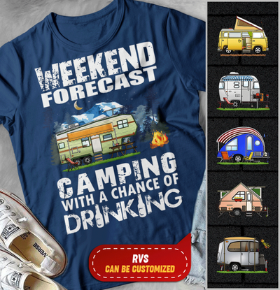 Weekend Forecast, Camping With A Chance Of Drinking -T-Shirt, Sweatshirt