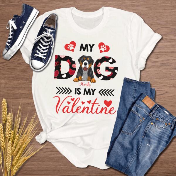 My Dog Is My Valentine, Custom name - Personalized T-shirt, Sweatshirt