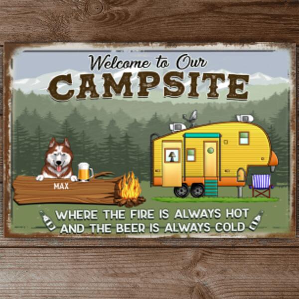 Welcome To Our Campsite. Where The Fire Is Always Hot And The Beer Is Always Cold, Personalized Metal Sign