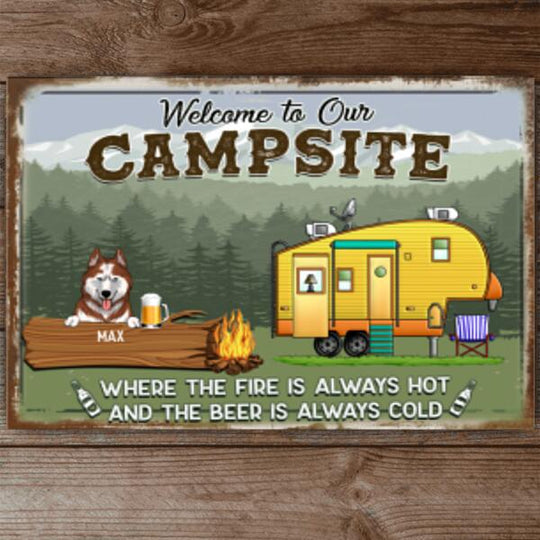 Welcome To Our Campsite. Where The Fire Is Always Hot And The Beer Is Always Cold, Personalized Metal Sign