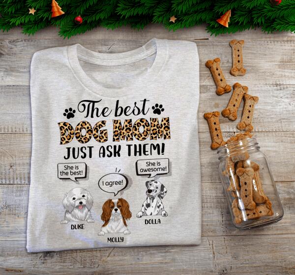 The Best Dog Mom Just Ask Them - Personalized T-shirt, Sweatshirt