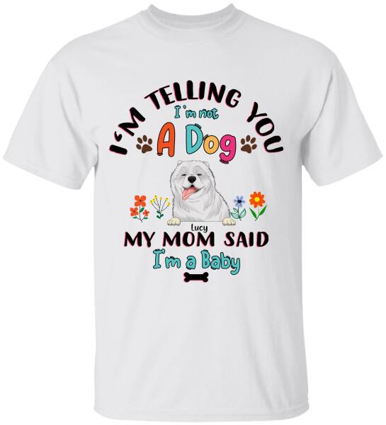 We're Telling You We're Not Dogs - T-Shirt