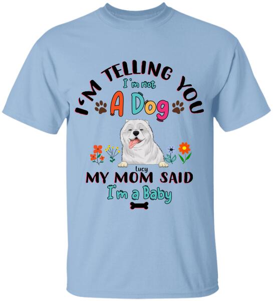 We're Telling You We're Not Dogs - T-Shirt