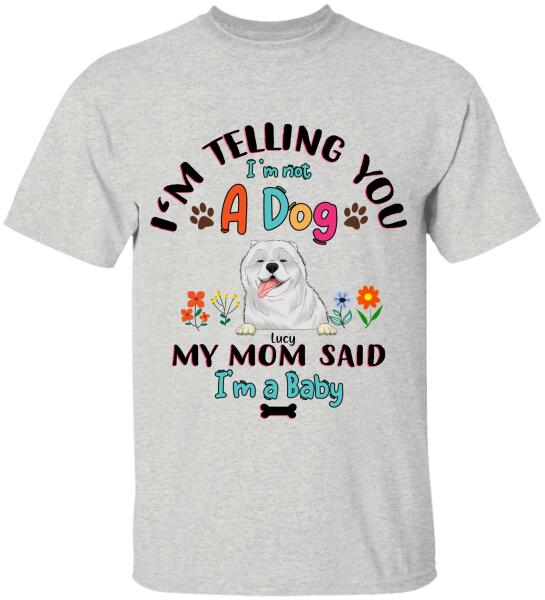 We're Telling You We're Not Dogs - T-Shirt