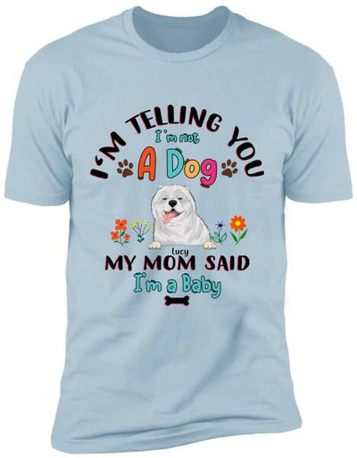 We're Telling You We're Not Dogs - T-Shirt