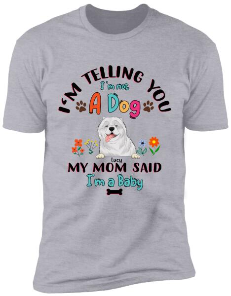 We're Telling You We're Not Dogs - T-Shirt