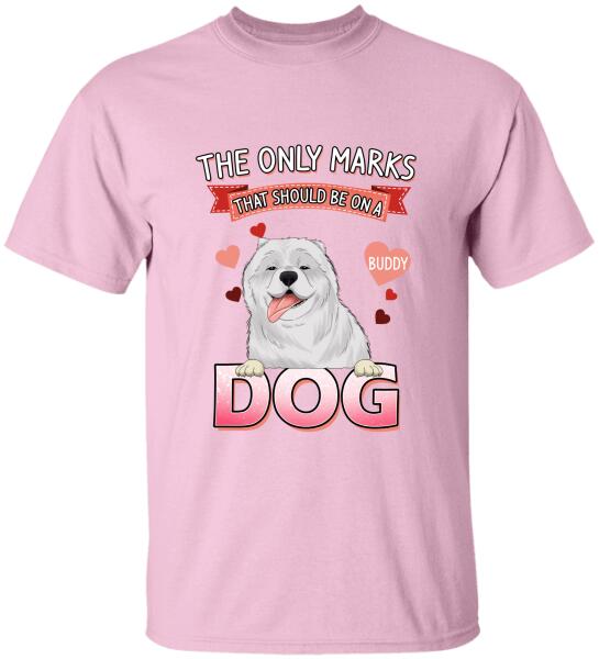 The Only Marks That Should Be On A Dog - Personalized T-shirt, Sweatshirt