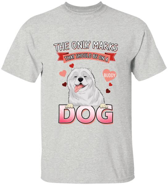 The Only Marks That Should Be On A Dog - Personalized T-shirt, Sweatshirt
